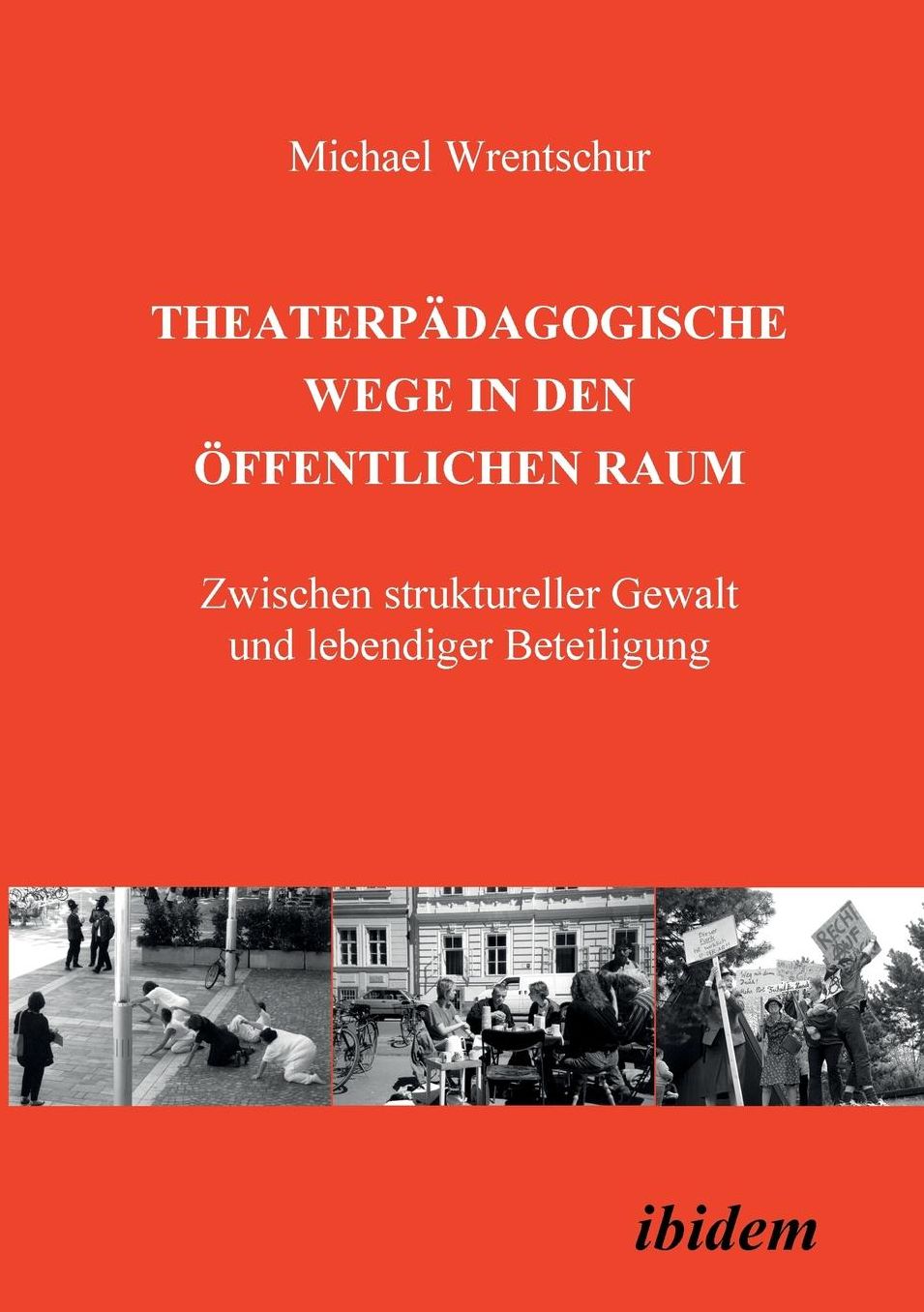 Theaterpädagogische Wege in den öffentlichen Raum: Zwischen struktureller Gewalt und lebendiger Beteiligung