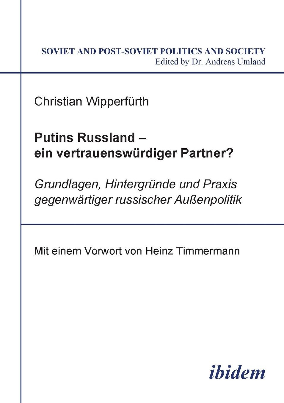 Putins Russland - ein vertrauenswürdiger Partner? Grundlagen, Hintergründe und Praxis gegenwärtiger russischer Außenpolitik