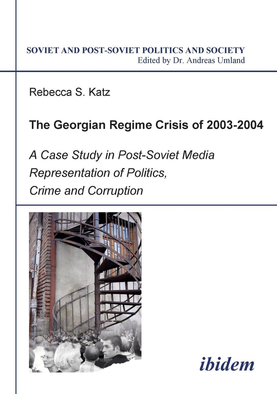 The Georgian Regime Crisis Of 2003-2004: A Case Study in Post-Soviet Media Representation of Politics, Crime and Corruption