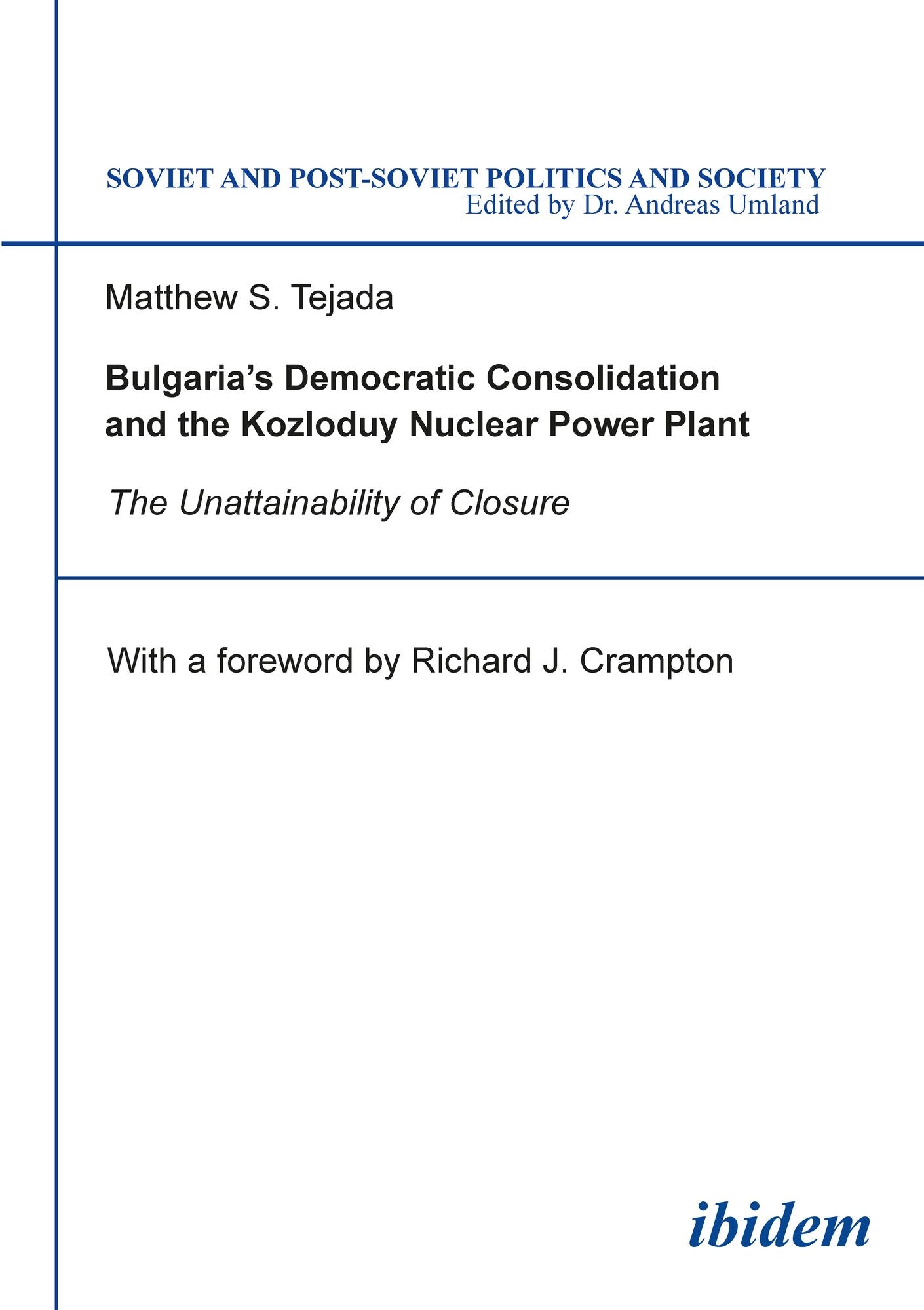 Bulgaria's Democratic Consolidation And The Kozloduy Nuclear Power Plant. The Unattainability Of Closure. With A Foreword By Richard J. Crampton