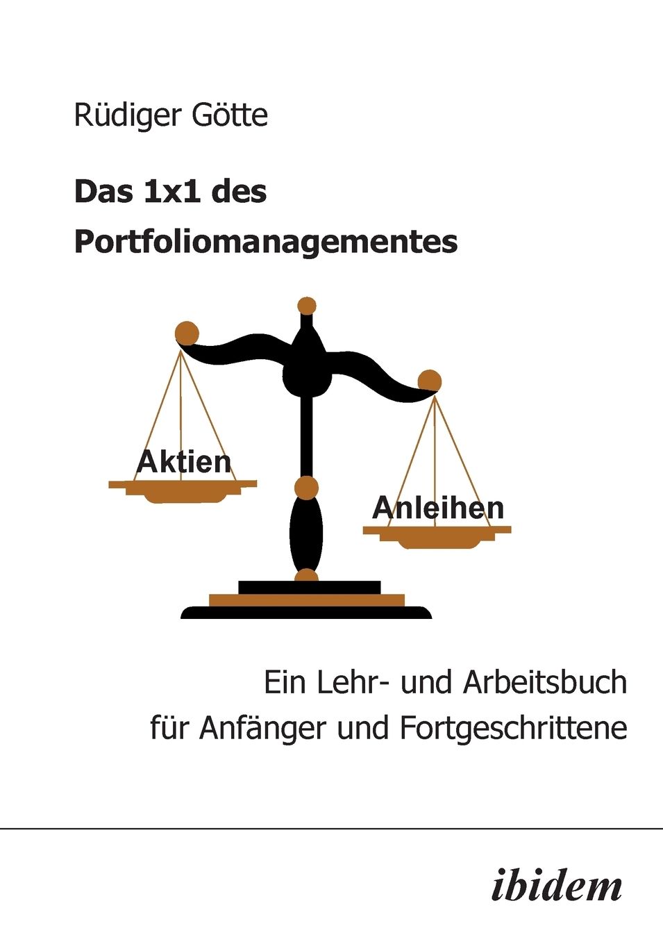 Das 1x1 des Portfoliomanagementes: Ein Lehr- und Arbeitsbuch für Anfänger und Fortgeschrittene