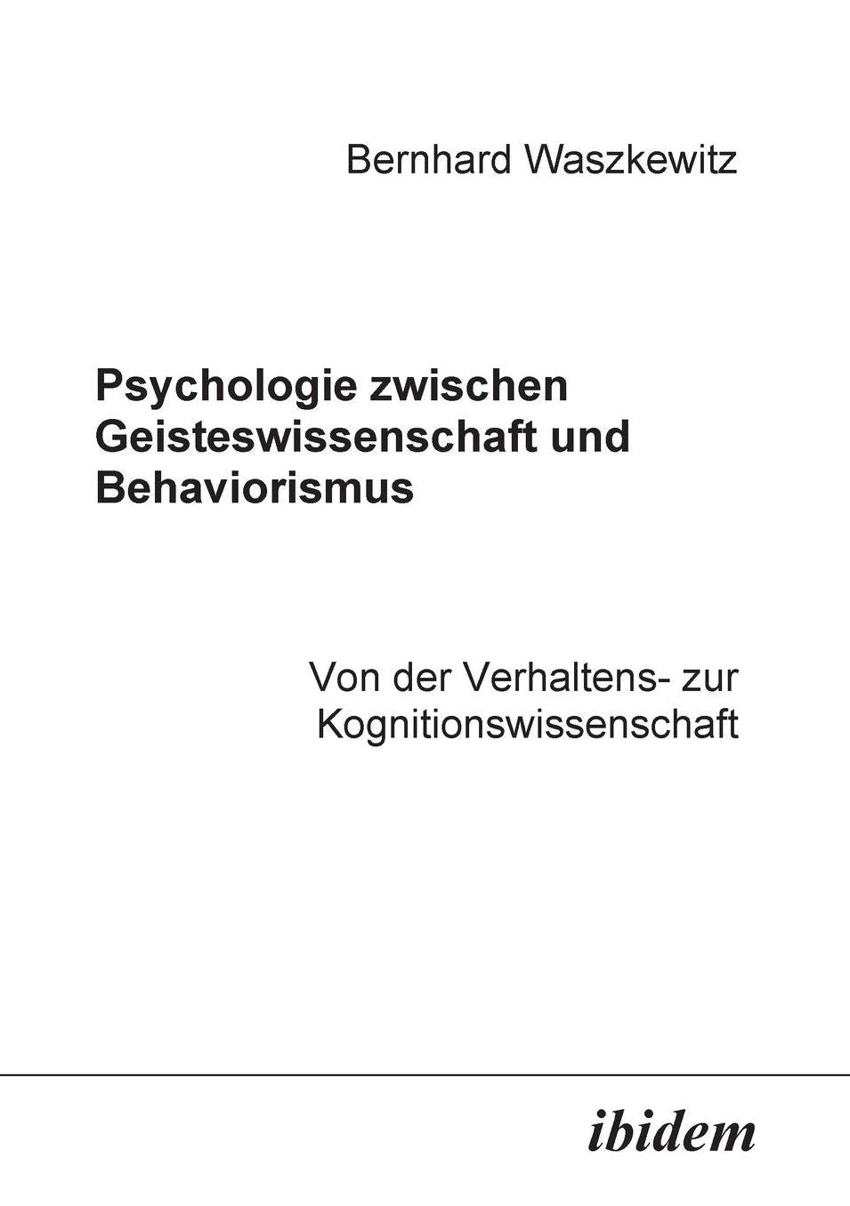 Psychologie zwischen Geisteswissenschaft und Behaviorismus: Von der Verhaltens- zur Kognitionswissenschaft