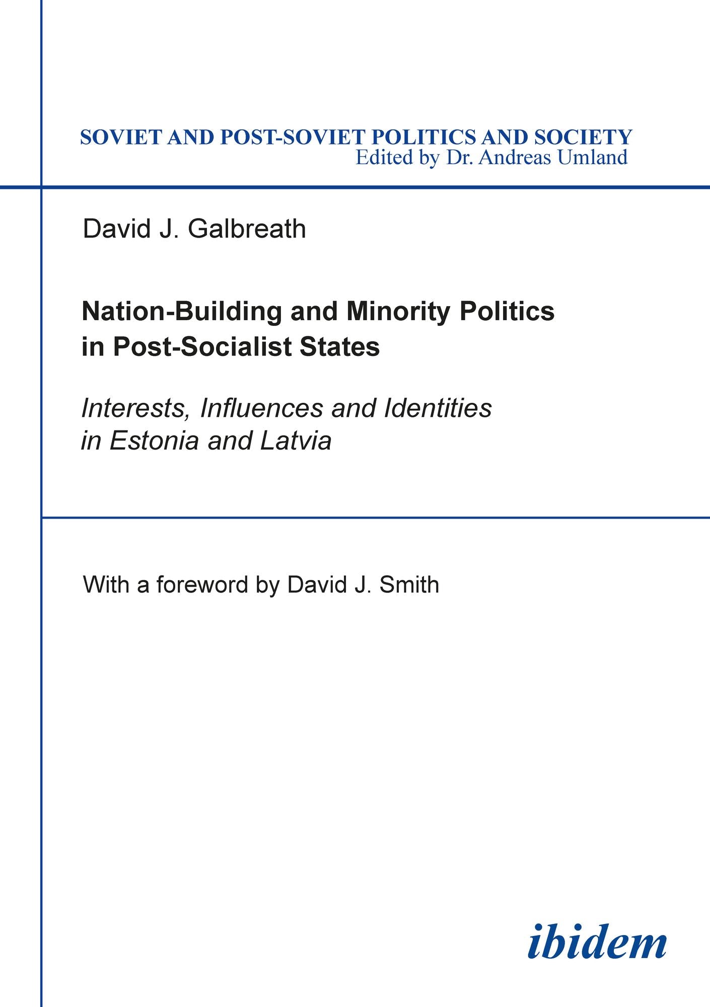 Nation-Building And Minority Politics In Post-Socialist States. Interests, Influence And Identities In Estonia And Latvia