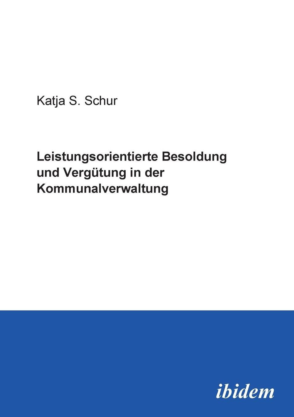 Leistungsorientierte Besoldung und Vergütung in der Kommunalverwaltung