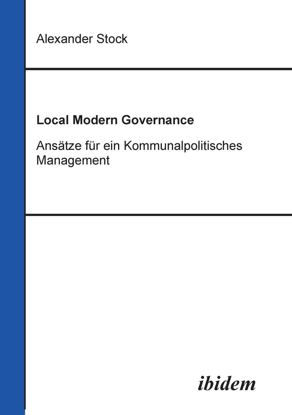 Local Modern Governance: Ansätze für ein Kommunalpolitisches Management