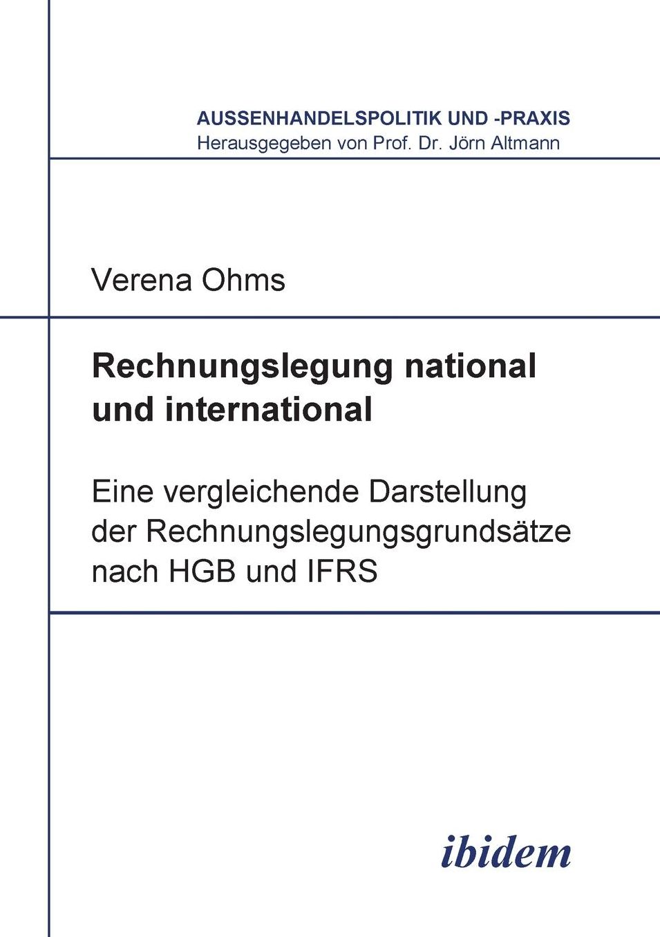 Rechnungslegung national und International: Eine vergleichende Darstellung der Rechnungslegungsgrundsätze nach HGB und IFRS