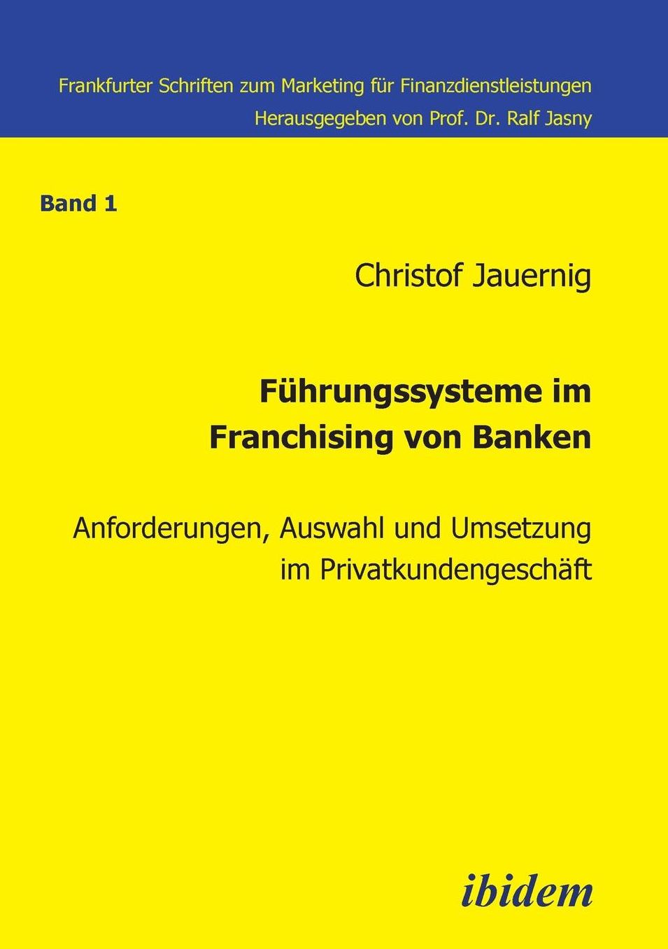 Führungssysteme im Franchising von Banken: Anforderungen, Auswahl und Umsetzung im Privatkundengeschäft