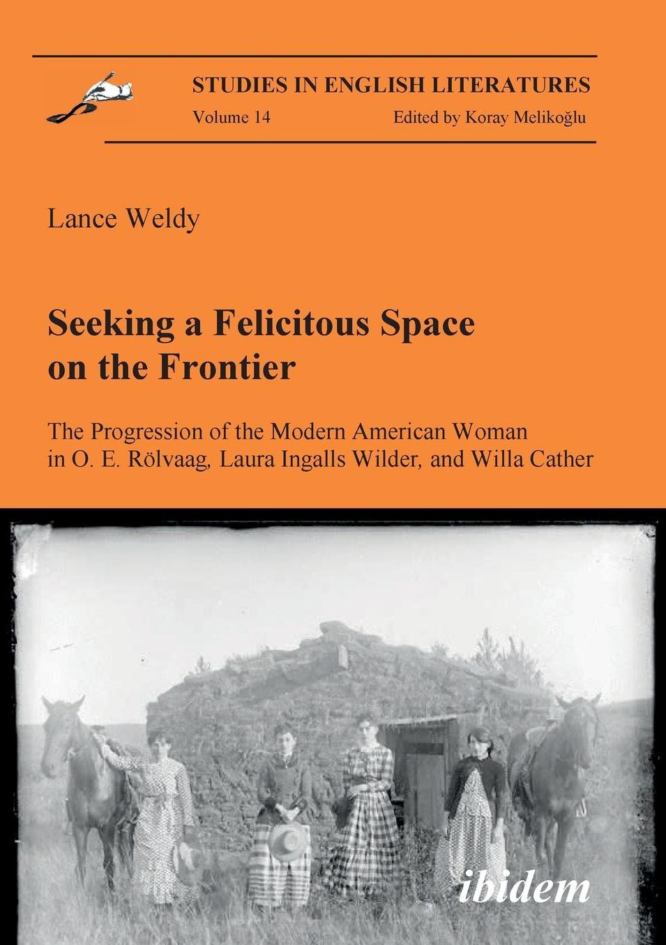 Seeking a Felicitous Space on the Frontier. the Progression of the Modern American Woman in O. E. Rolvaag, Laura Ingalls Wilder, and Willa Cather