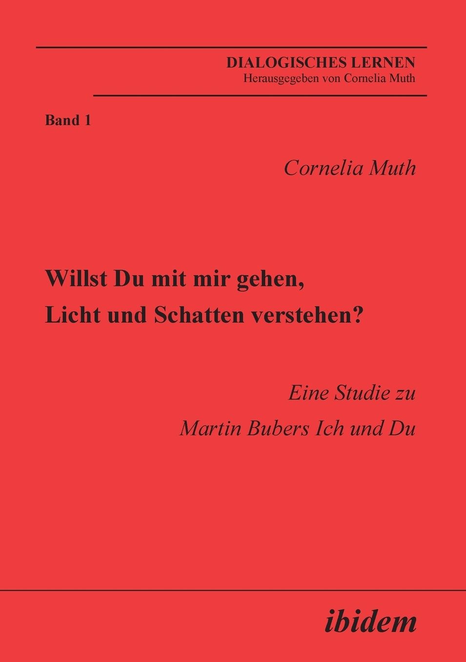 Willst Du mit mir gehen, Licht und Schatten verstehen?: Eine Studie zu Martin Bubers Ich und Du