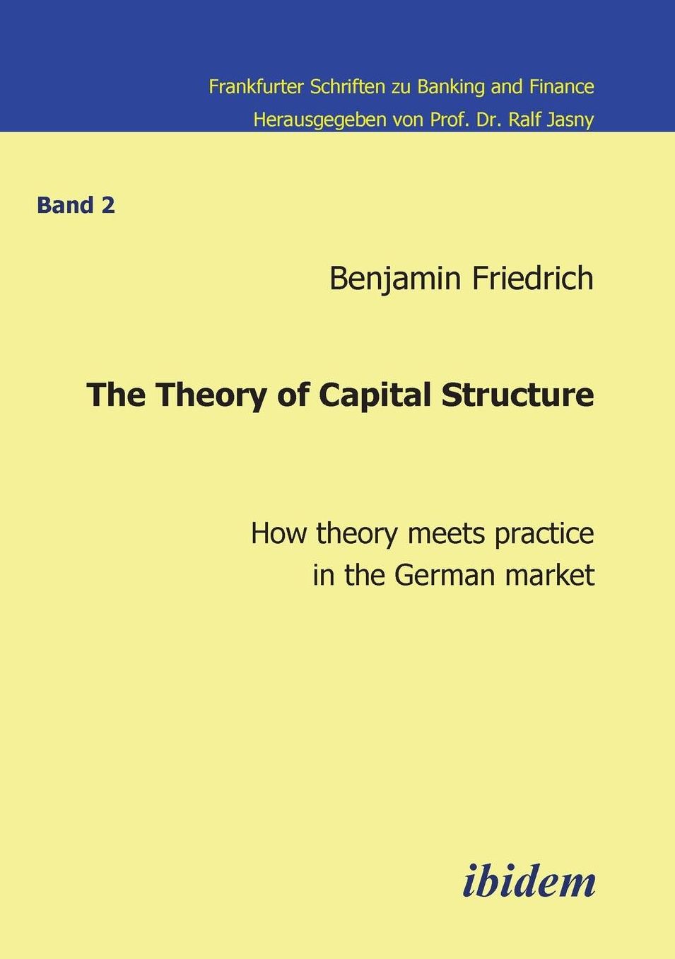 The Theory Of Capital Structure . How Theory Meets Practice In The German Market