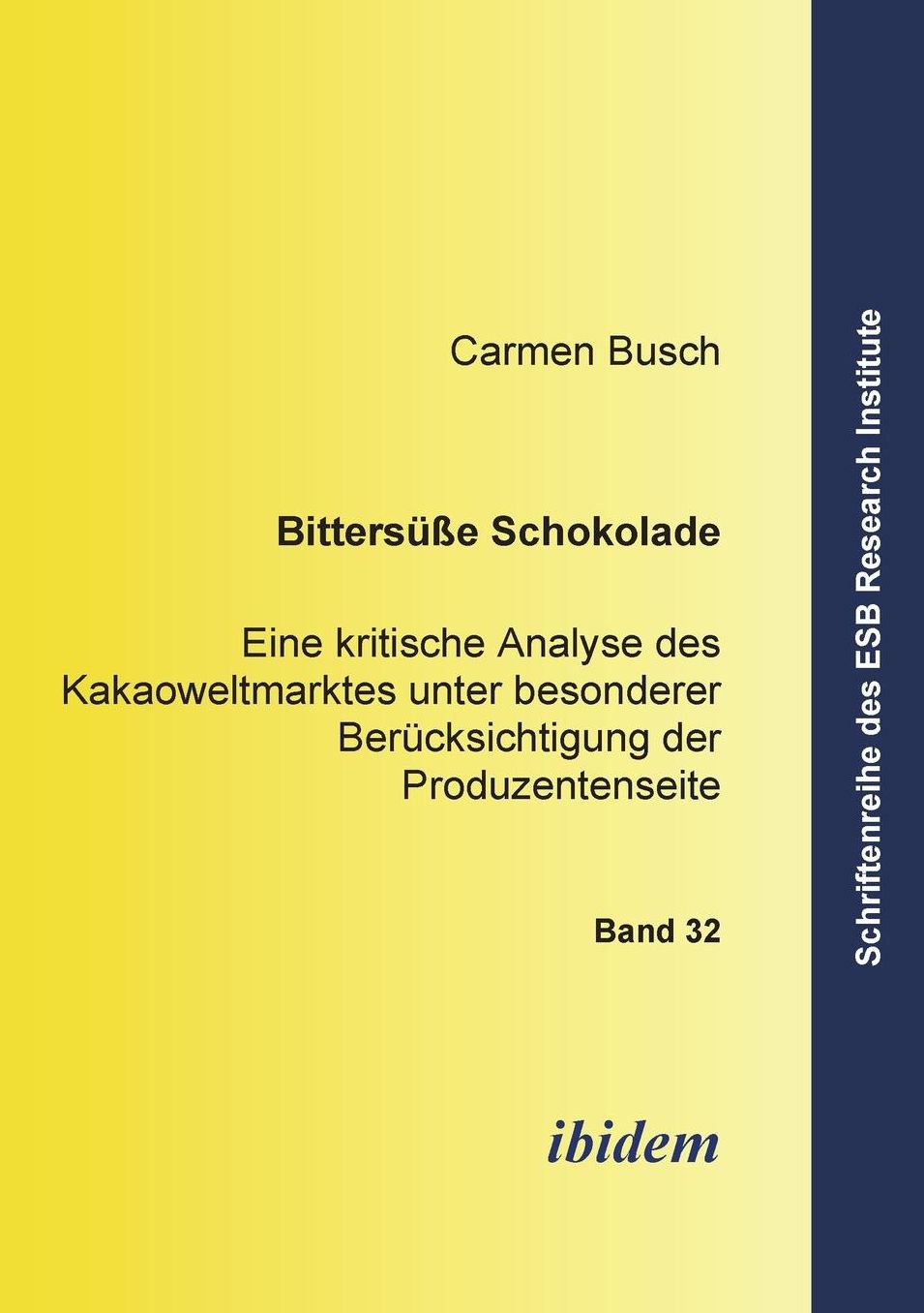 Bittersüße Schokolade: Eine kritische Analyse des Kakaoweltmarktes unter besonderer Berücksichtigung der Produzentenseite