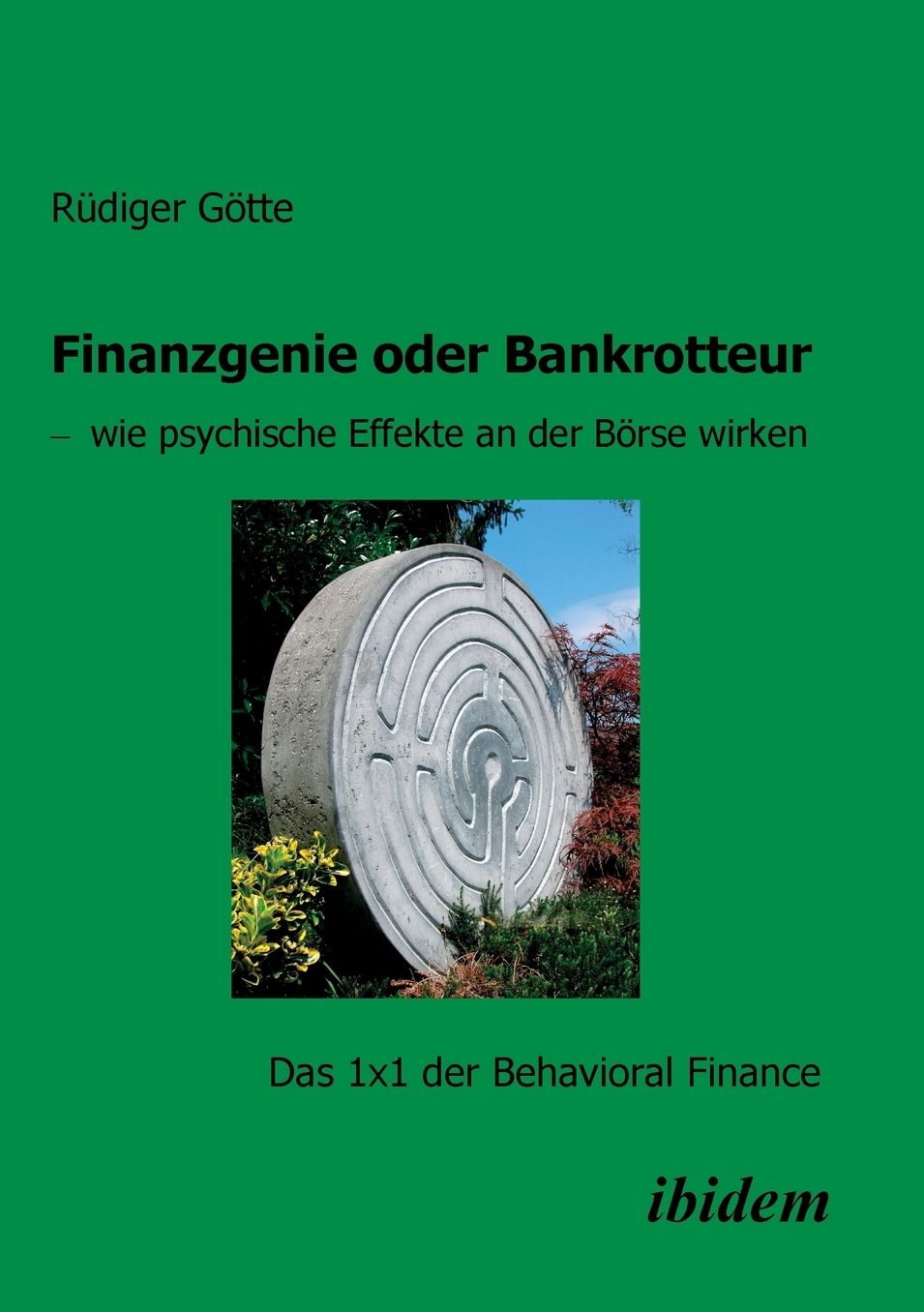 Finanzgenie oder Bankrotteur: Wie psychische Effekte an der Börse wirken. das 1x1 der Behavioral Finance