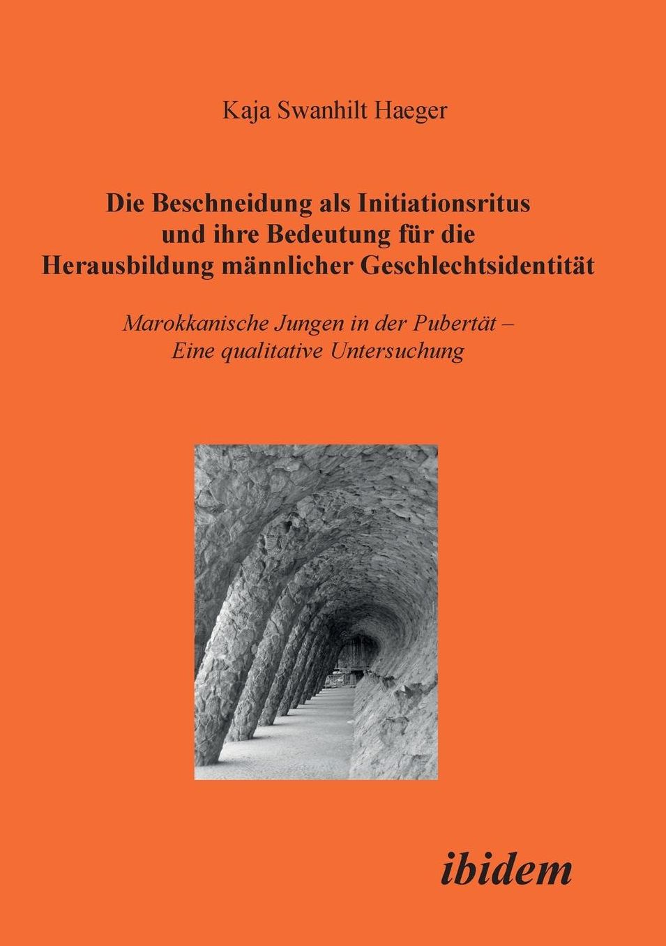 Die Beschneidung als Initiationsritus und ihre Bedeutung für die Herausbildung männlicher Geschlechtsidentität: Marokkanische Jungen in der PubertäT. eine qualitative Untersuchung