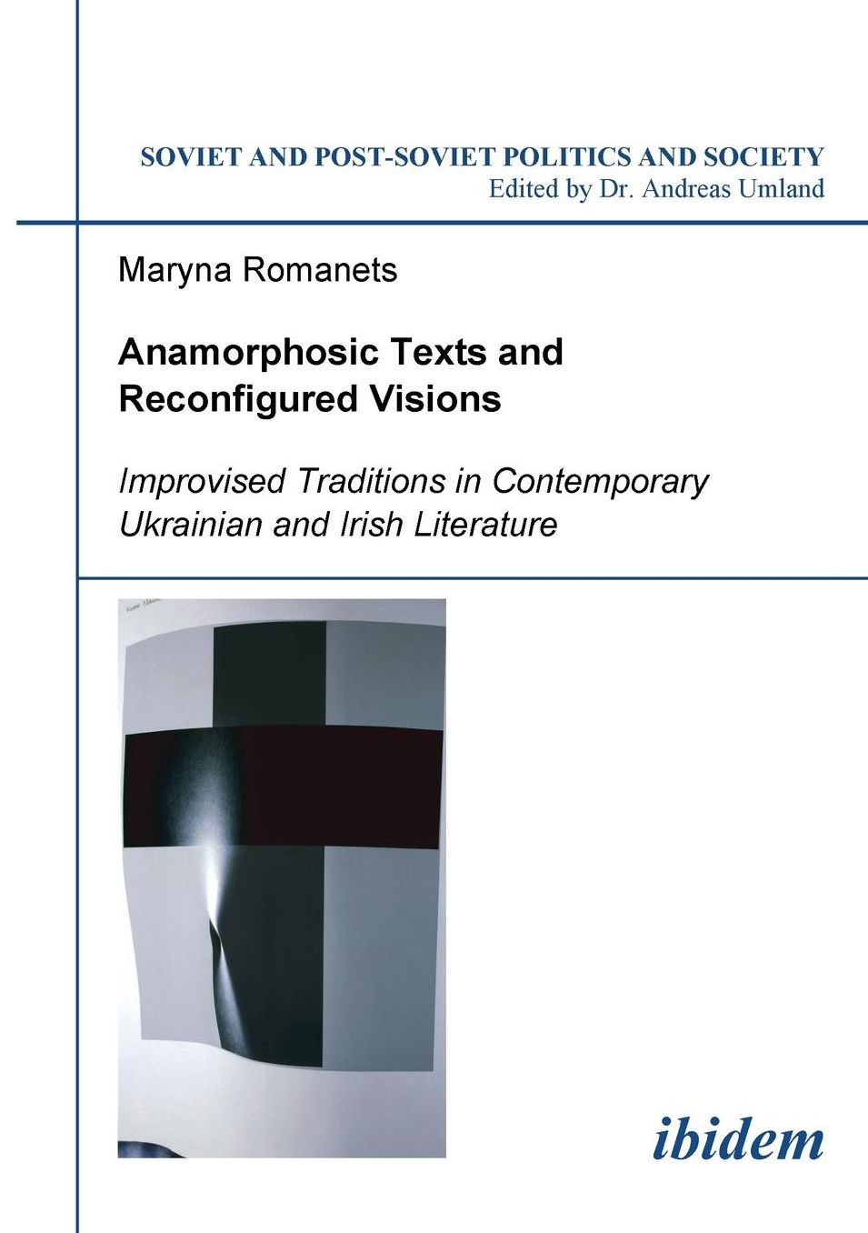 Anamorphosic Texts and Reconfigured Visions: Improvised Traditions in Contemporary Ukrainian and Irish Literature