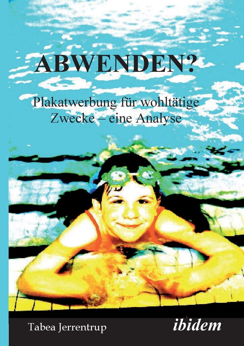 Abwenden?: Plakatwerbung für wohltätige Zwecke - eine Analyse