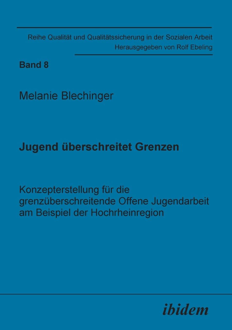 Jugend überschreitet Grenzen: Konzepterstellung für die grenzüberschreitende Offene Jugendarbeit am Beispiel der Hochrheinregion