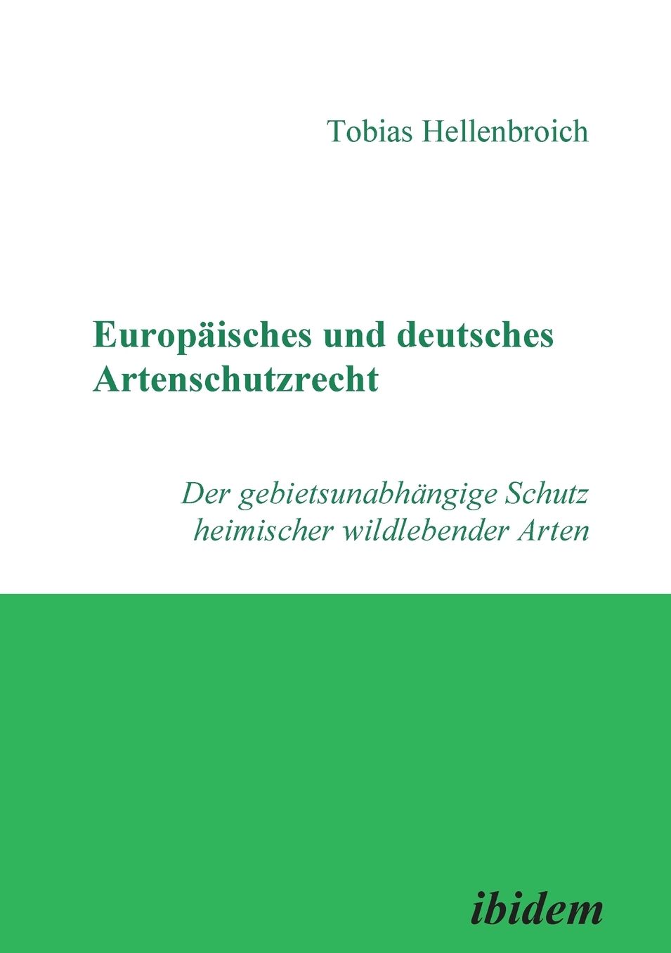 Europäisches und deutsches Artenschutzrecht: Der gebietsunabhängige Schutz heimischer wildlebender Arten