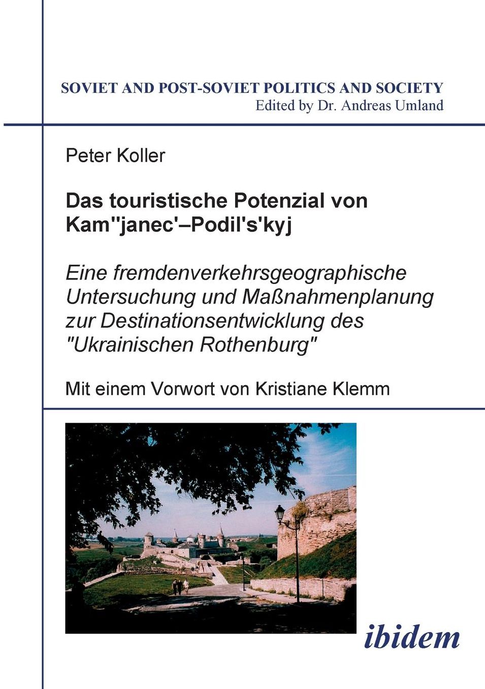 Das touristische Potenzial von Kamjanez-Podilsky: Eine fremdenverkehrsgeographische Untersuchung der Zukunftsperspektiven und Massnahmenplanung zur Destinationsentwicklung des 'Ukrainischen Rothenburg'