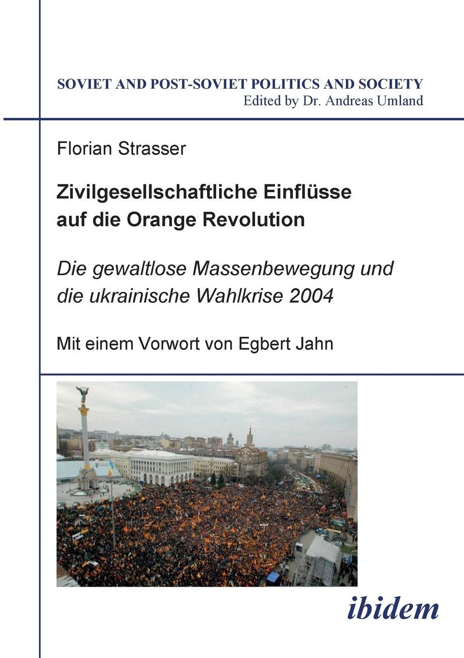 Zivilgesellschaftliche Einflüsse auf die Orange Revolution: Die gewaltlose Massenbewegung und die ukrainische Wahlkrise 2004