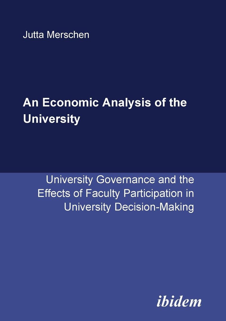 An Economic Analysis of the University: University Governance and the Effects of Faculty Participation in University Decision-Making
