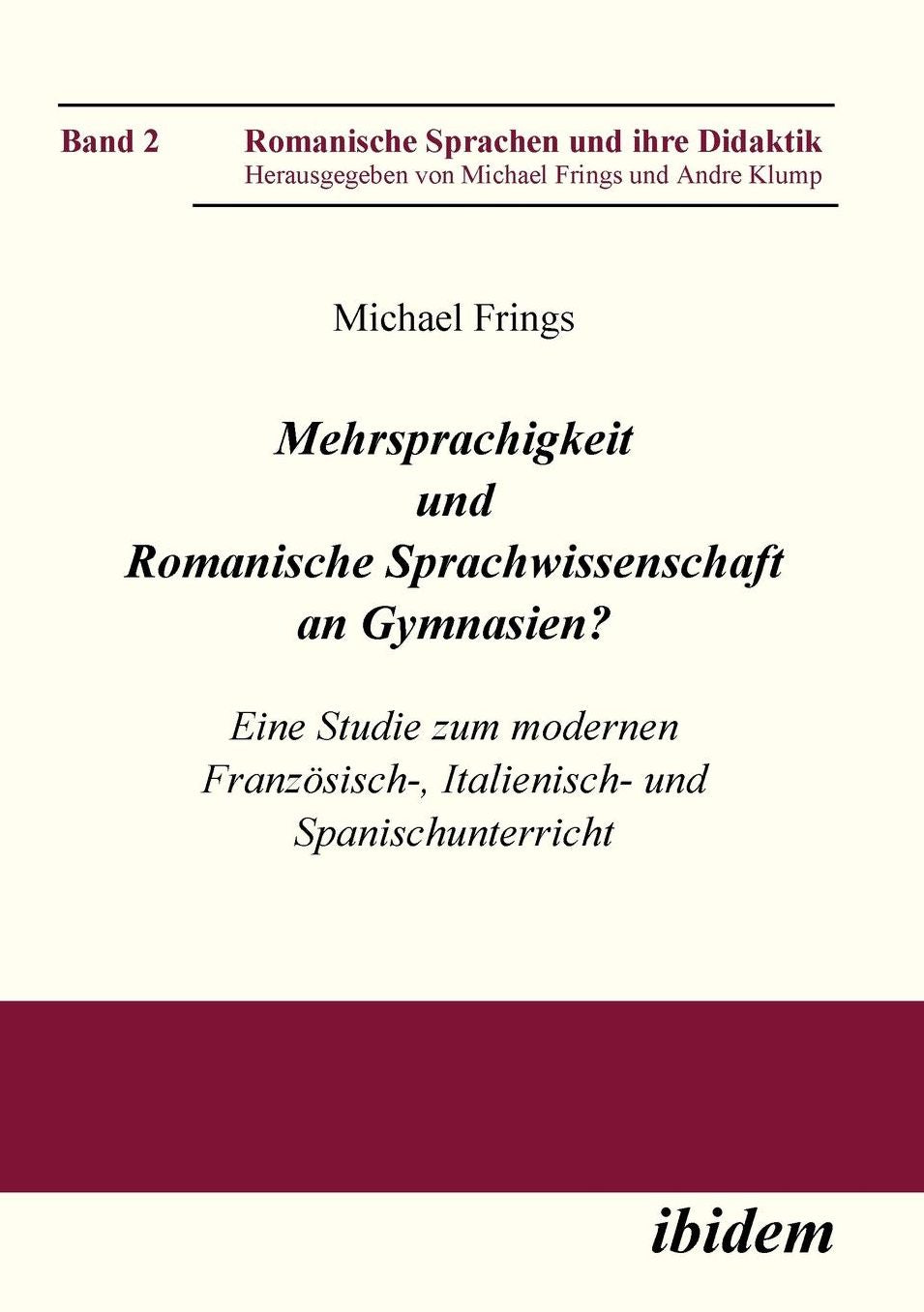 Mehrsprachigkeit und Romanische Sprachwissenschaft an Gymnasien? Eine Studie zum modernen Französisch-, Italienisch- und Spanischunterricht