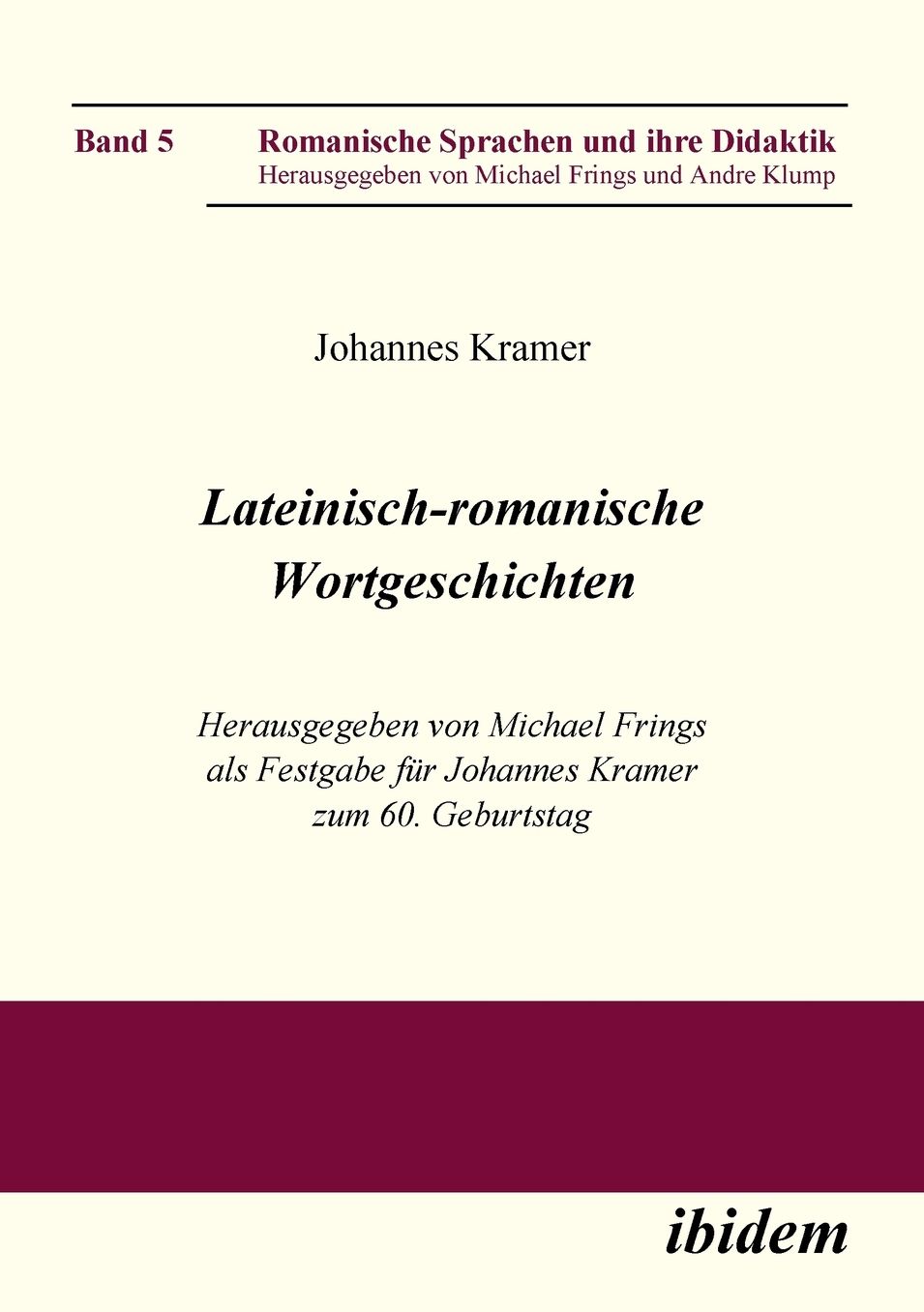 Lateinisch-Romanische Wortgeschichten: Herausgegeben Von Michael Frings Als Festgabe Für Johannes Kramer Zum 60. Geburtstag