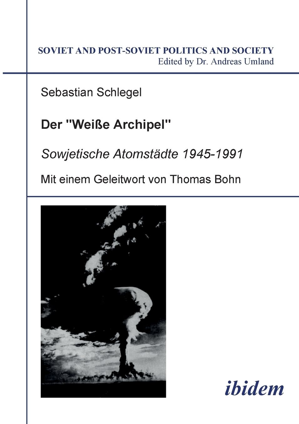 Der 'Weisse Archipel' - Sowjetische Atomstädte 1945-1991