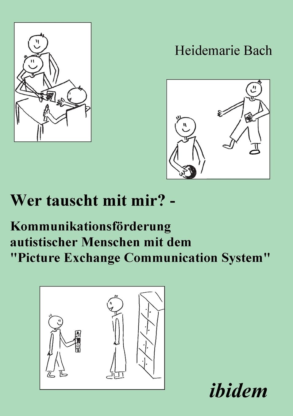 Wer Tauscht Mit Mir? Kommunikationsförderung Autistischer Menschen Mit Dem Picture Exchange Communication System