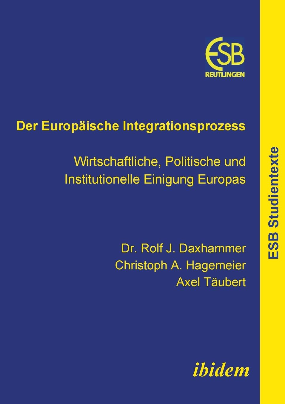 Der Europäische Integrationsprozess: Wirtschaftliche, Politische und Institutionelle Einigung Europas