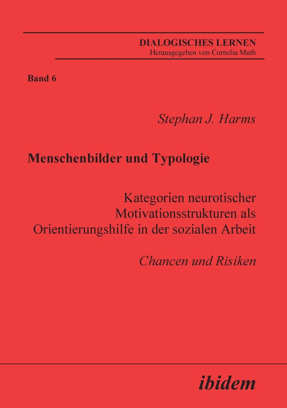 Menschenbilder und Typologie - Kategorien neurotischer Motivationsstrukturen als Orientierungshilfe in der sozialen Arbeit: Chancen und Risiken