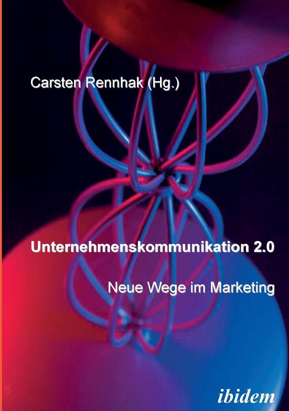 Unternehmenskommunikation 2. 0 - Neue Wege Im Marketing