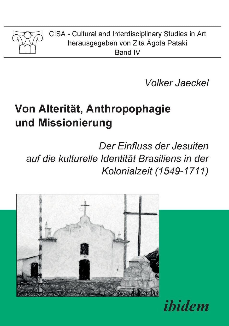 Von Alterität, Anthropophagie und Missionierung. der Einfluss der Jesuiten Auf Die Kulturelle Identität Brasiliens in der Kolonialzeit (1549-1711)