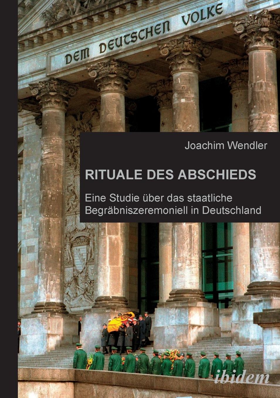 Rituale des Abschieds: Eine Studie über das Staatliche Begräbniszeremoniell in Deutschland