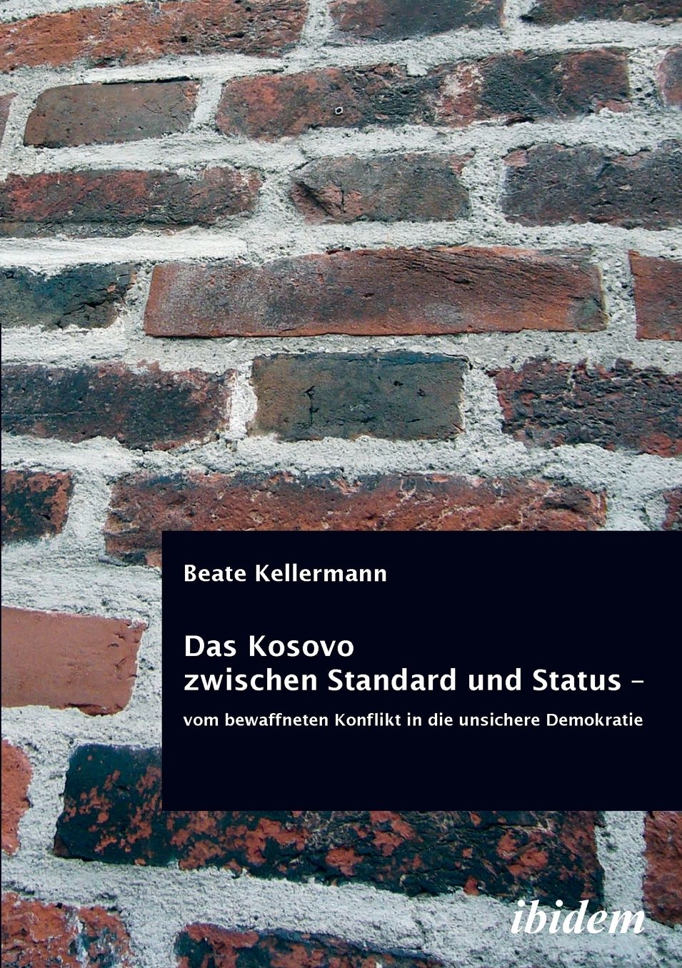 Das Kosovo Zwischen Standard und Status - Vom Bewaffneten Konflikt in Die Unsichere Demokratie