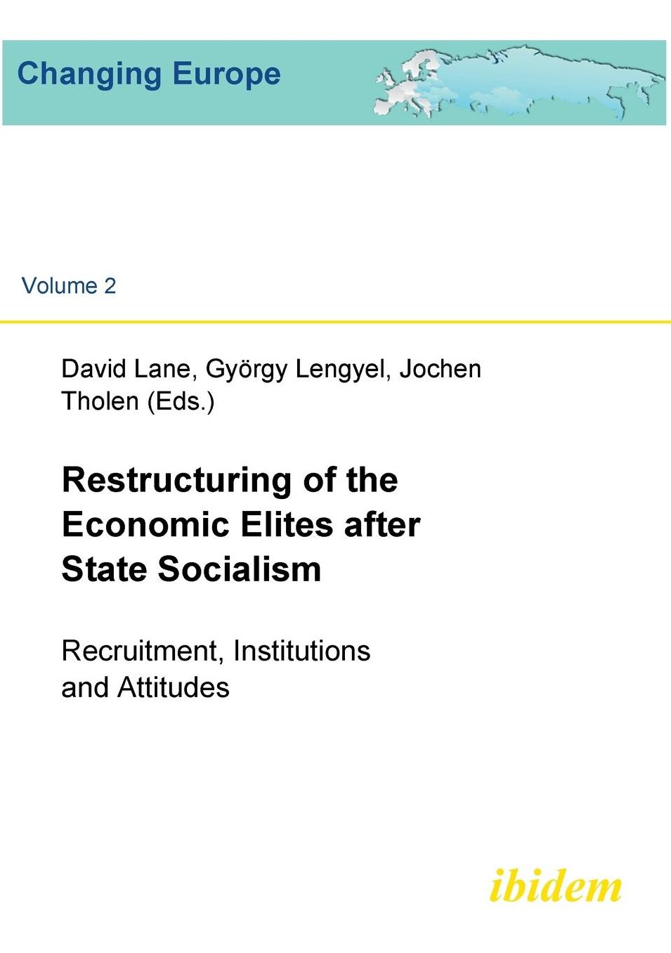 Restructuring of the Economic Elites after State Socialism: Recruitment, Institutions, and Attitudes