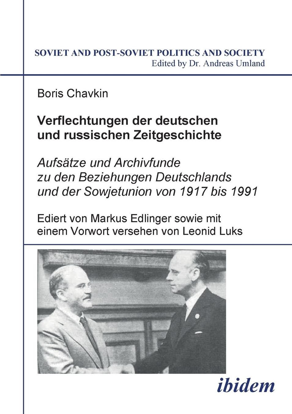 Verflechtungen der Deutschen und Russischen Zeitgeschichte: Aufsätze und Archivfunde Zu Den Beziehungen Deutschlands und der Sowjetunion Von 1917 Bis 1991
