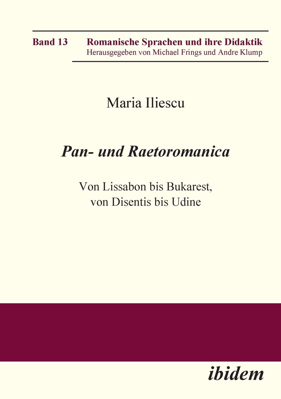 Pan- und Raetoromanica: Von Lissabon Bis Bukarest, Von Disentis Bis Udine