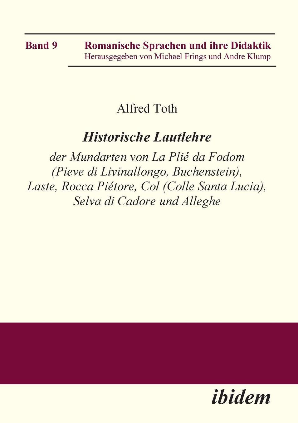Historische Lautlehre der Mundarten Von la Plié Da Fodom (Pieve Di Livinallongo, Buchenstein) und Col (Colle Santa Lucia), Provincia Di Belluno Unter Berücksichtigung der Mundarten Von Laste, Rocca Piétore, Selva Di Cadore und Alleghe