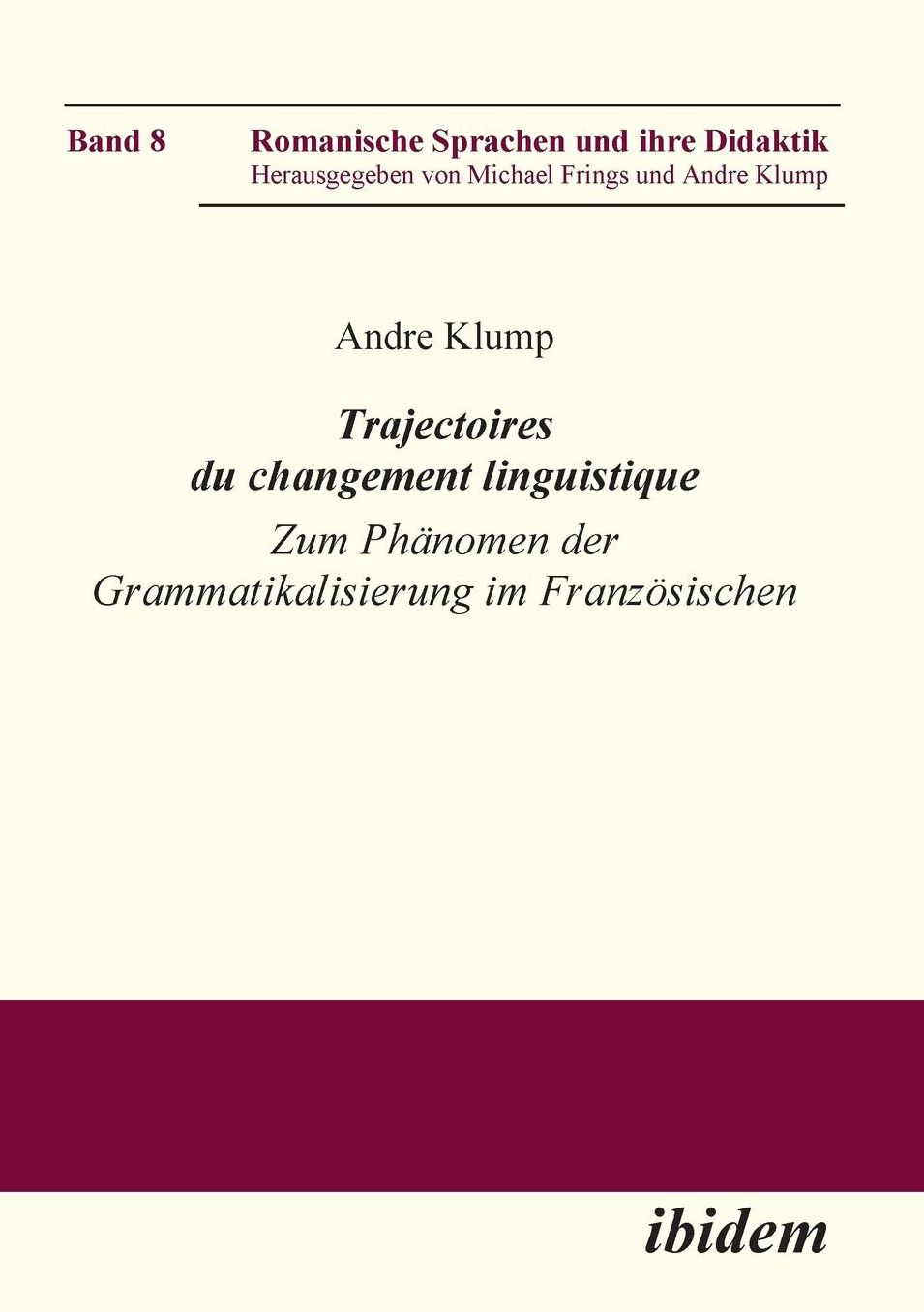 Trajectoires du Changement Linguistique: Zum Phänomen der Grammatikalisierung Im Französischen