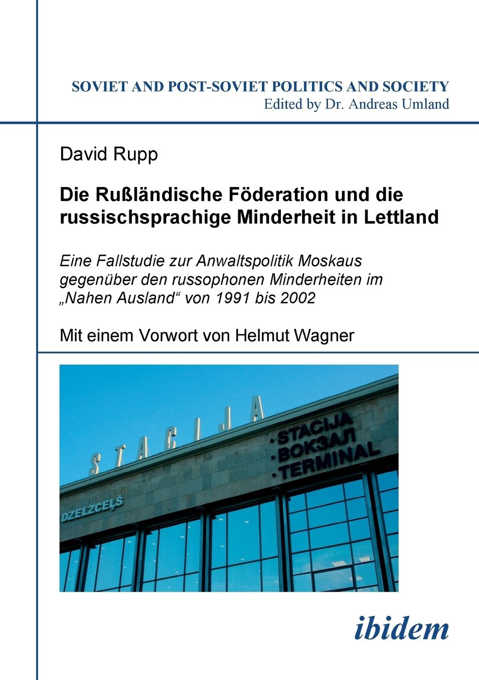 Die Rußländische Föderation und Die Russischsprachige Minderheit in Lettland: Eine Fallstudie Zur Anwaltspolitik Moskaus Gegenüber Den Russophonen Minderheiten Im Nahen Ausland Von 1991 Bis 2002