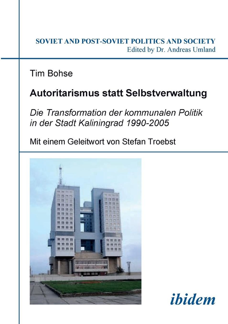 Autoritarismus Statt Selbstverwaltung. Die Transformation der Kommunalen Politik in der Stadt Kaliningrad 1990-2005