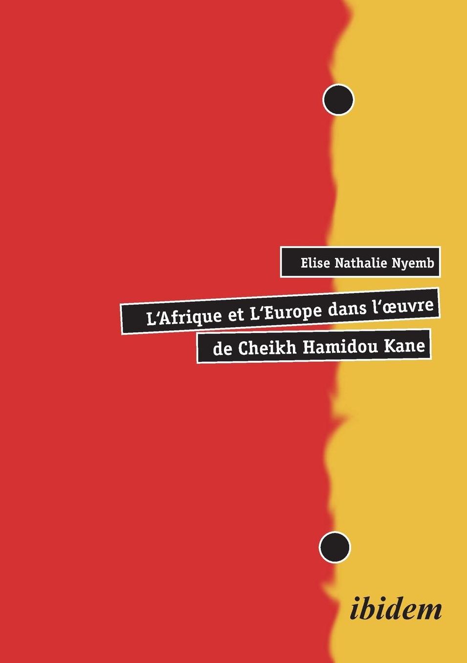 L' Afrique et l'Europe Dans l'oelig;uvre de Cheikh Hamidou Kane