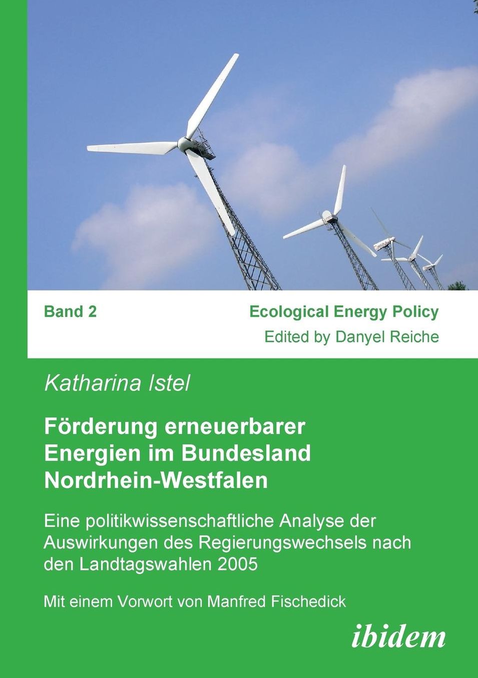 Förderung Erneuerbarer Energien Im Bundesland Nordrhein-Westfalen: Eine Politikwissenschaftliche Analyse der Auswirkungen des Regierungswechsels Nach Den Landtagswahlen 2005