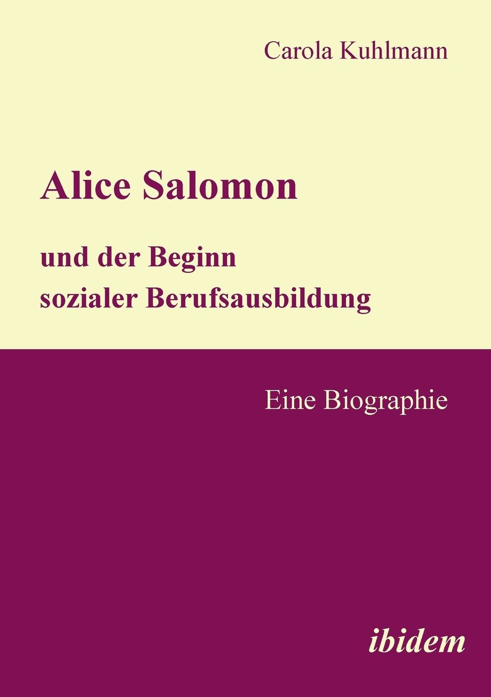 Alice Salomon und der Beginn Sozialer Berufsausbildung: Eine Biographie