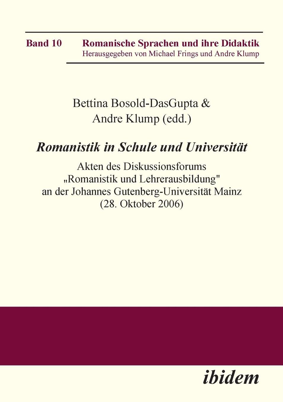 Romanistik in Schule und Universität: Akten des Diskussionsforums Romanistik und Lehrerausbildung: Zur Ausrichtung und Gewichtung Von Didaktik und Fachwissenschaften in Den Lehramtsstudiengängen Französisch, Italienisch und Spanisch an der Johannes Gutenb