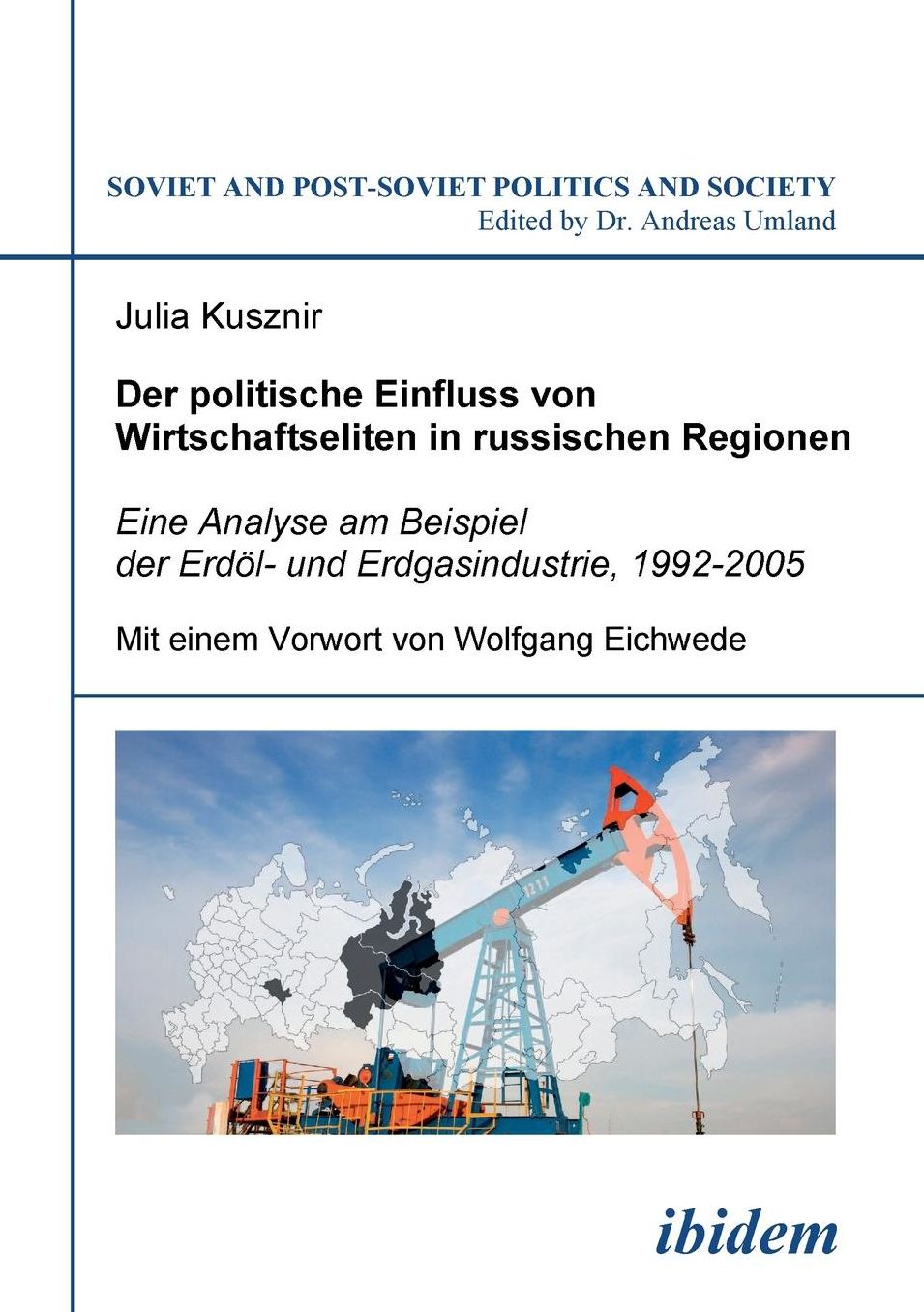Der Politische Einfluss Von Wirtschaftseliten in Russischen Regionen: Eine Analyse Am Beispiel der Erdöl- und Erdgasindustrie, 1992-2005