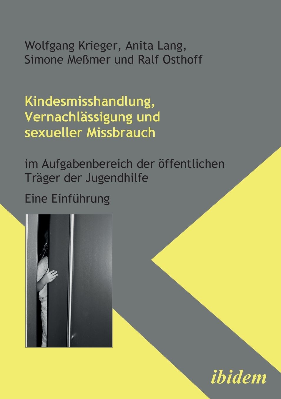 Kindesmisshandlung, Vernachlässigung und Sexueller Missbrauch: Im Aufgabenbereich der öffentlichen Träger der Jugendhilfe. eine Einführung