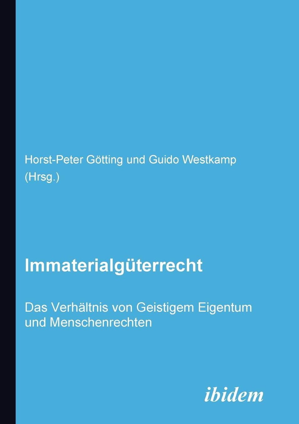 Immaterialgüterrecht. das Verhältnis Von Geistigem Eigentum und Menschenrechten: Das Verhältnis von Geistigem Eigentum und Menschenrechten