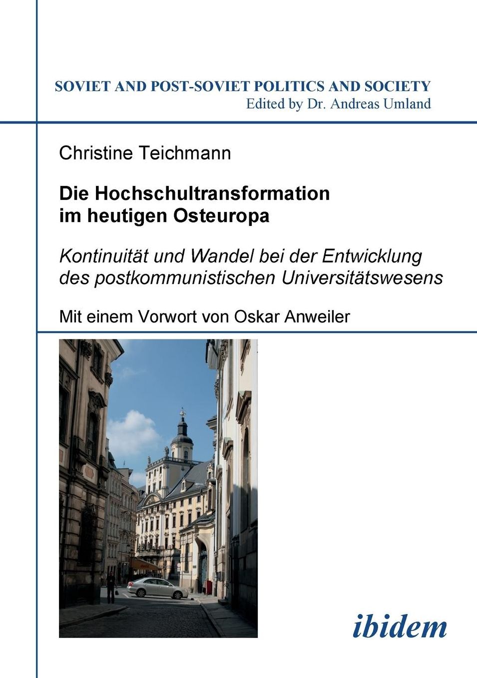 Die Hochschultransformation Im Heutigen Osteuropa: Kontinuität und Wandel Bei der Entwicklung des Postkommunistischen Universitätswesens. Mit Einem Vorwort Von Oskar Anweiler
