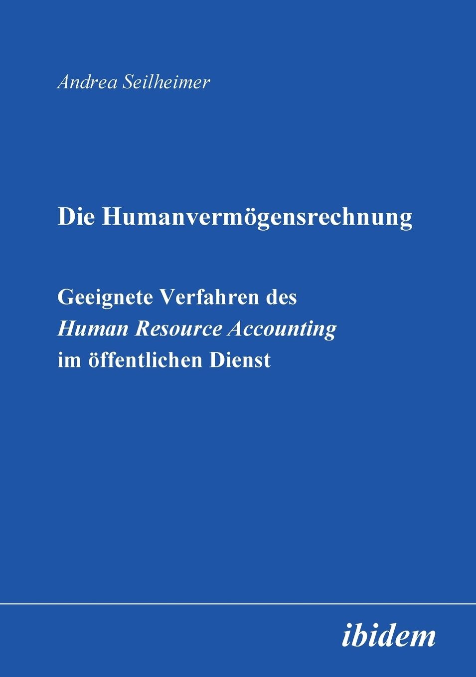 Die Humanvermögensrechnung. Geeignete Verfahren des Human Resource Accounting Im öffentlichen Dienst